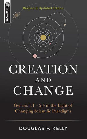 9781781919996-Creation and Change: Genesis 1:1 - 2:4 in the Light of Changing Scientific Paradigms (Revised & Updated)-Kelly, Douglas