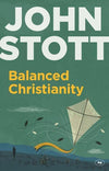 9781783590872-Balanced Christianity-Stott, John