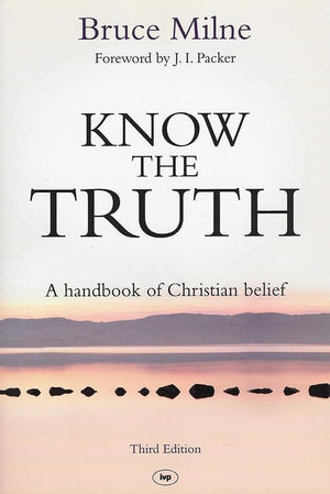 9781783591039-Know the Truth: A Handbook of Christian Belief (Third Edition)-Milne, Bruce