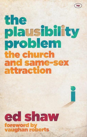 9781783592067-Plausibility Problem, The: The Church and Same-Sex Attraction-Shaw, Ed