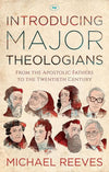 9781783592722-Introducing Major Theologians: From the Apostolic Fathers to the Twentieth Century-Reeves, Michael