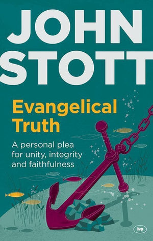 9781783592845-Evangelical Truth: A Personal Plea for Unity, Integrity and Faithfulness-Stott, John