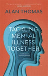 Tackling Mental Illness Together A Biblical And Practical Approach by Thomas, Alan (9781783595594) Reformers Bookshop