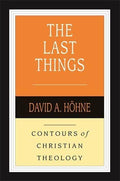 CCT The Last Things by Höhne, David A (9781783596645) Reformers Bookshop