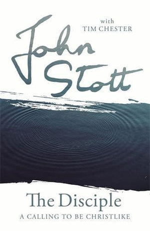 The Disciple: A Calling to Be Christlike by Stott, John with Chester, Tim (9781783599301) Reformers Bookshop