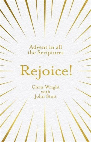 Rejoice! Advent in All the Scriptures by Wright, Chris & Stott, John (9781783599363) Reformers Bookshop