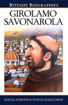 9781783970018-Bitesize Biographies: Girolamo Savonarola-Bond, Douglas & McComas, Douglas