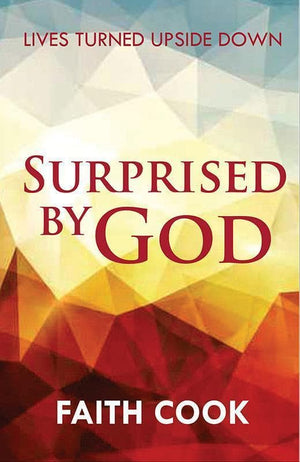 9781783970087-Surprised By God: Lives Turned Upside Down-Cook, Faith