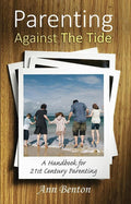9781783970353-Parenting Against the Tide: A Handbook for 21st Century Parenting-Benton, Ann