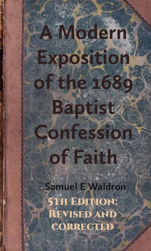 9781783971879-Modern Exposition 1689 Baptist Confession, A (Fifth Revised & Corrected Edition)-Waldron, Samuel E.
