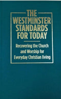 Westminster Standards for Today: Recovering the Church and Worship for Everyday Christian Living by Bidwell, Kevin J & various (9781783972098) Reformers Bookshop