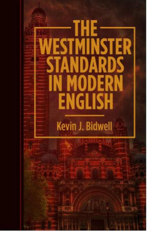 Westminster Standards in Modern English, The by Bidwell, Kevin J (9781783972340) Reformers Bookshop