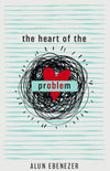 The Heart of the Problem by Ebenezer, Alun (9781783972661) Reformers Bookshop