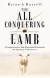The All-Conquering Lamb: Comprehensive and Devotional Exposition of the Book of Revelation by Russell, Brian (9781783972685) Reformers Bookshop