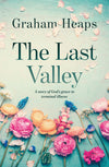 The Last Valley: A Story of God’s grace in Terminal Illness by Heaps, Graham (9781783972968) Reformers Bookshop