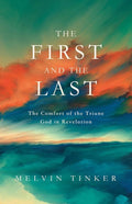 First and the Last, The: The Comfort of the Triune God in Revelation
