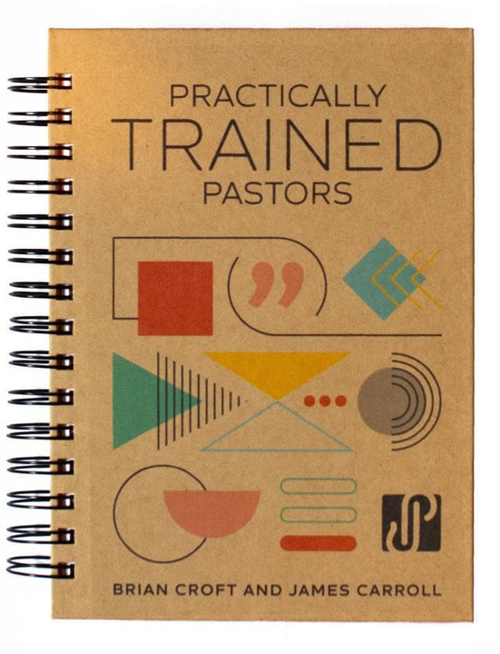 Practically Trained Pastors by Brian Croft and James B. Carroll