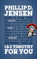 1 & 2 Timothy For You: Protect the gospel, pass on the gospel by Jensen, Phillip (9781784980184) Reformers Bookshop