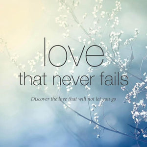 9781784981044-Love that Never Fails: Discover the love that will not let you go-Chester, Tim