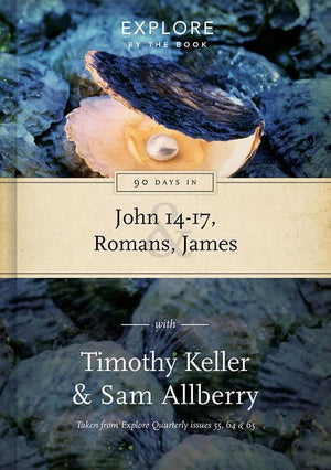 9781784981228-EBB 90 Days in John 14-17, Romans & James: Wisdom for the Christian life-Keller, Timothy & Allberry, Sam