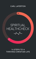 9781784981518-Spiritual Healthcheck: 16 steps to a thriving Christian life-Laferton, Carl