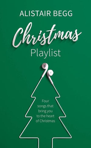 9781784981648-Christmas Playlist: Four Songs that Bring You to the Heart of Christmas-Begg, Alistair
