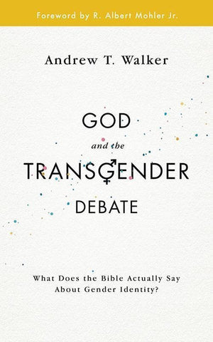 9781784981785-God and the Transgender Debate: What does the Bible actually say about gender identity-Walker,;rew T