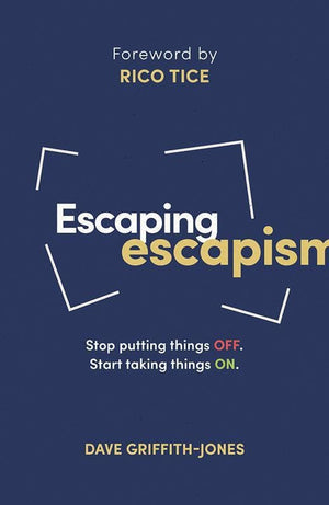 LD Escaping Escapism: Stop Putting Things Off, Start Taking Things On
