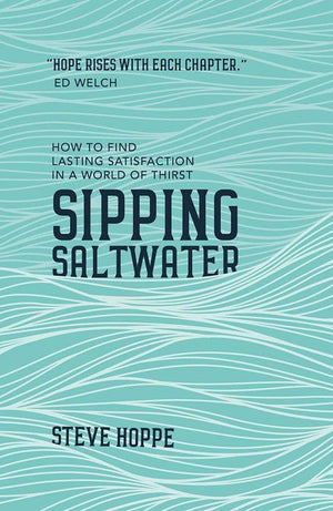 9781784981822-Sipping Saltwater: How to find lasting satisfaction in a world of thirst-Hoppe, Steve