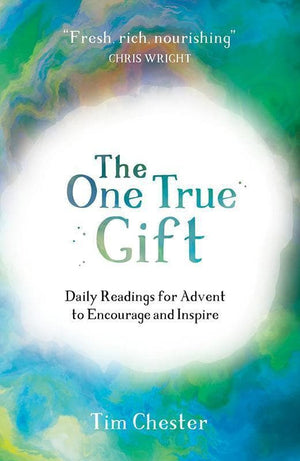 9781784982225-One True Gift, The: Daily readings for advent to encourage and inspire-Chester, Tim