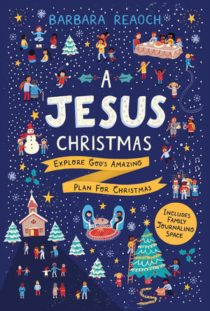 Jesus Christmas, A: Explore God's Amazing Plan for Christmas by Reaoch, Barbara (9781784982270) Reformers Bookshop
