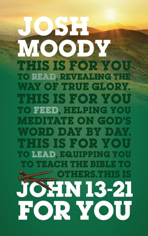 John 13-21 For You by Moody, Josh (9781784982454) Reformers Bookshop