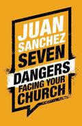 9781784982782-7 Dangers Facing Your Church-Sanchez, Juan
