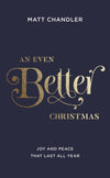 An Even Better Christmas: Joy and Peace That Last All Year by Chandler, Matt (9781784982881) Reformers Bookshop