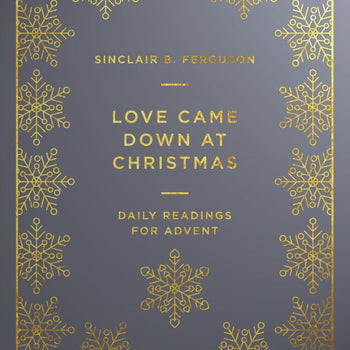 Love Came Down at Christmas: Daily Readings for Advent