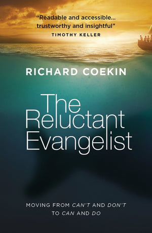 The Reluctant Evangelist: Moving from can't and don't to can and do by Coekin, Richard (9781784983413) Reformers Bookshop