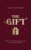The Gift: What if Christmas gave you what you've always wanted? by Scrivener, Glen (9781784983741) Reformers Bookshop