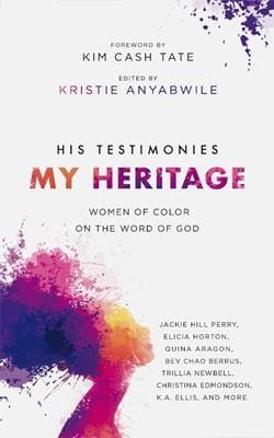 His Testimonies, My Heritage: Women of Color on the Word of God by Anyabwile, Kristie (9781784983758) Reformers Bookshop