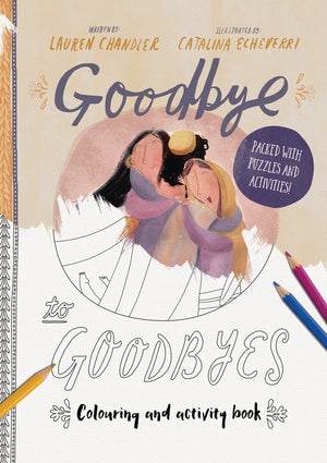 Goodbye to Goodbyes Colouring and Activity Book by Chandler, Lauren & Echeverri, Catalina (9781784983864) Reformers Bookshop