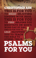 Psalms For You: How to pray, how to feel and how to sing by Ash, Christopher (9781784984151) Reformers Bookshop