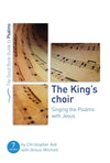 GBG The King's Choir: Singing the Psalms with Jesus by Ash, Christopher (9781784984182) Reformers Bookshop