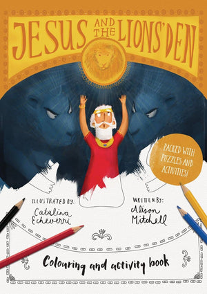 Jesus & the Lions' Den Colouring and Activity Book by Mitchell, Alison; Echeverri, Catalina (9781784984359) Reformers Bookshop