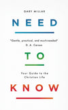 Need to Know: Your Guide to the Christian Life by Millar, Gary (9781784984427) Reformers Bookshop