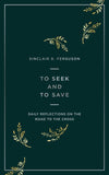 To Seek and to Save: Daily Reflections on the Road to the Cross by Ferguson, Sinclair (9781784984458) Reformers Bookshop