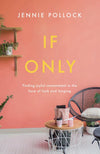 If Only: Finding Contentment in the Face of Lack and Longing by Pollock, Jennie (9781784984489) Reformers Bookshop
