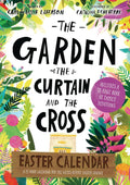 The Garden, the Curtain and the Cross Easter Calendar by Laferton, Carl and Lizzie & Echeverri, Catalina (9781784984632) Reformers Bookshop