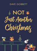 Not Just Another Christmas by Gobbett, Dave (9781784985332) Reformers Bookshop