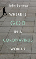 Where is God in a Coronavirus World? by Lennox, John (9781784985691) Reformers Bookshop