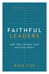 Faithful Leaders and the Things That Matter Most by Tice, Rico (9781784985806) Reformers Bookshop