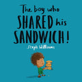 The Boy Who Shared His Sandwich by Williams, Steph (9781784985837) Reformers Bookshop